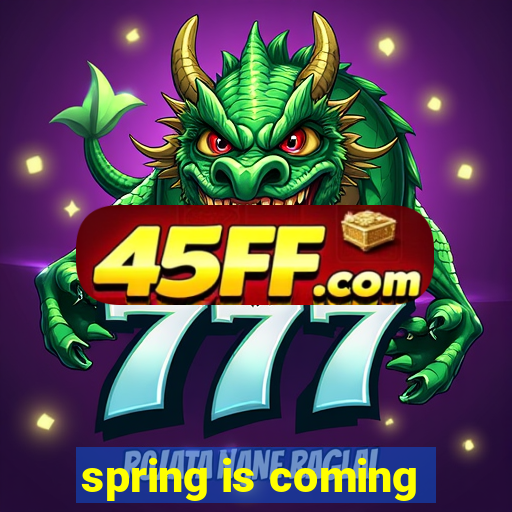 spring is coming